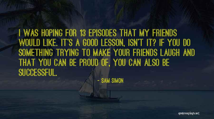 Sam Simon Quotes 1088660 Sam Simon Quotes 1088660