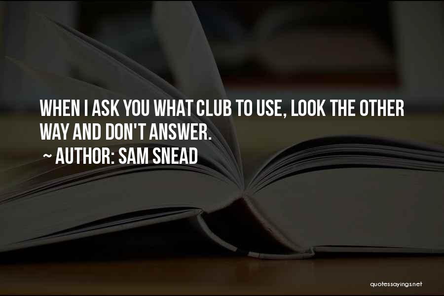Sam Snead Quotes 1310662