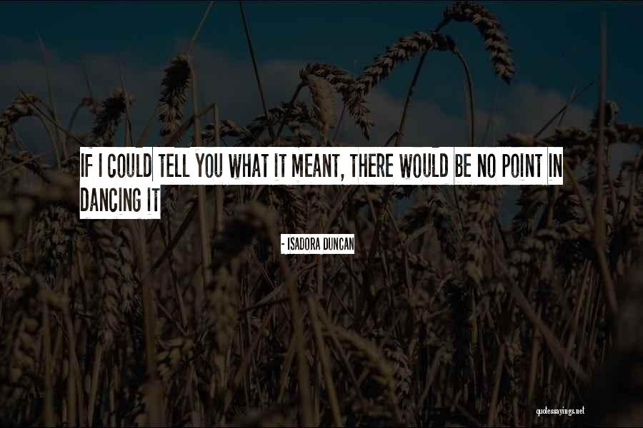 Sam Swarek And Andy Mcnally Quotes By Isadora Duncan Sam Swarek And Andy Mcnally Quotes By Isadora Duncan