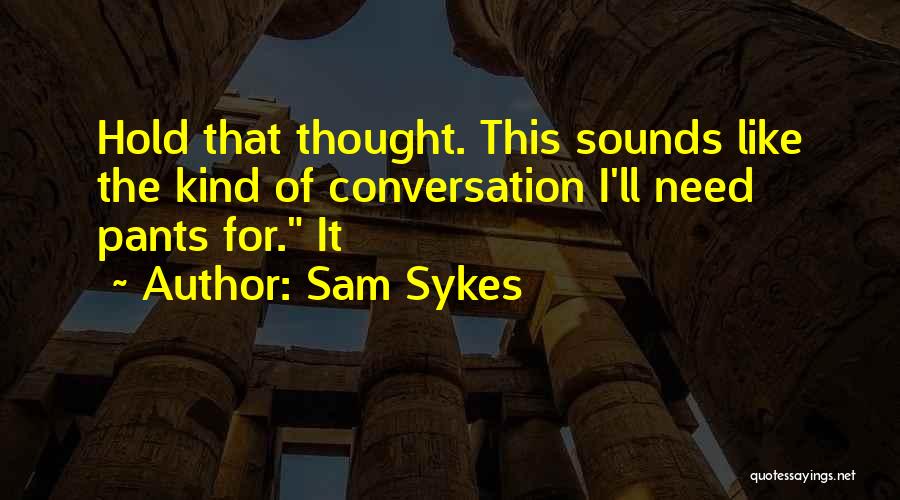 Sam Sykes Quotes 292471