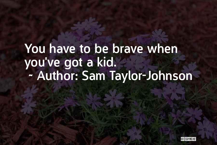 Sam Taylor-Johnson Quotes 1442389