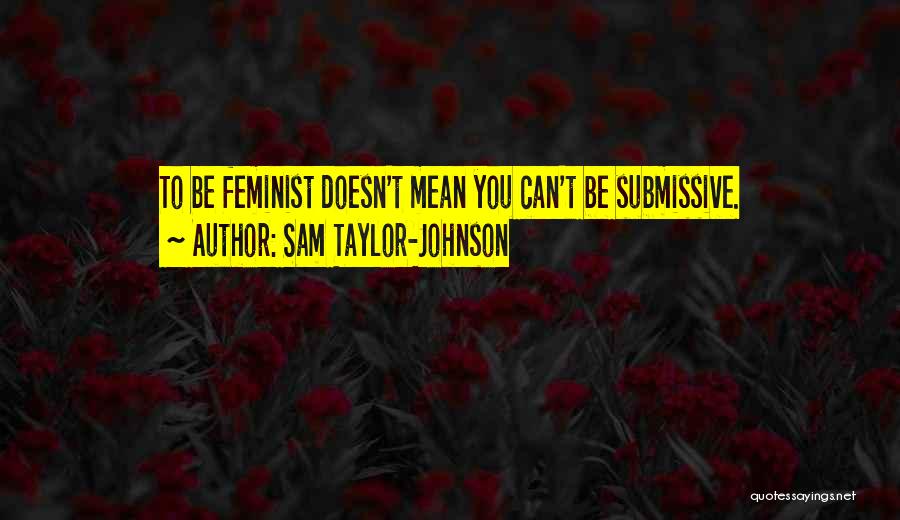 Sam Taylor-Johnson Quotes 450970