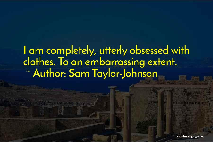 Sam Taylor-Johnson Quotes 476220