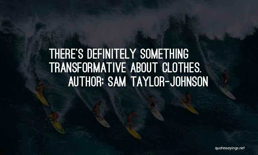 Sam Taylor-Johnson Quotes 789195