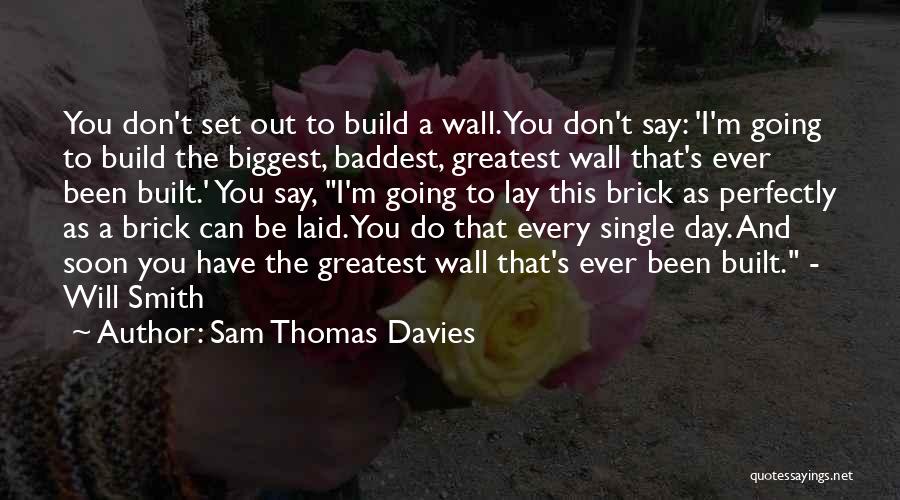 Sam Thomas Davies Quotes 785294
