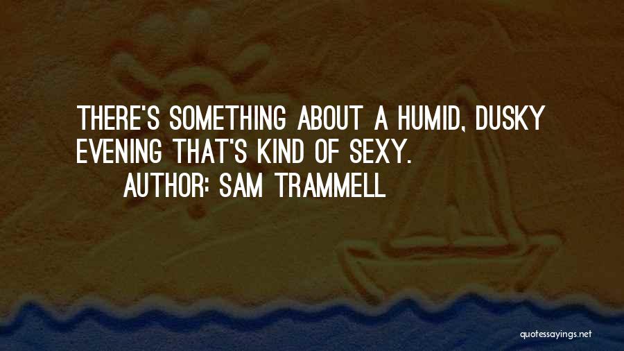 Sam Trammell Quotes 439953