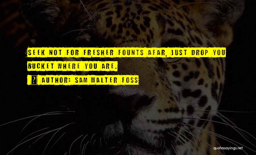 Sam Walter Foss Quotes 365784