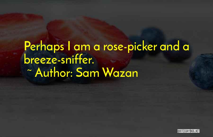 Sam Wazan Quotes 698330