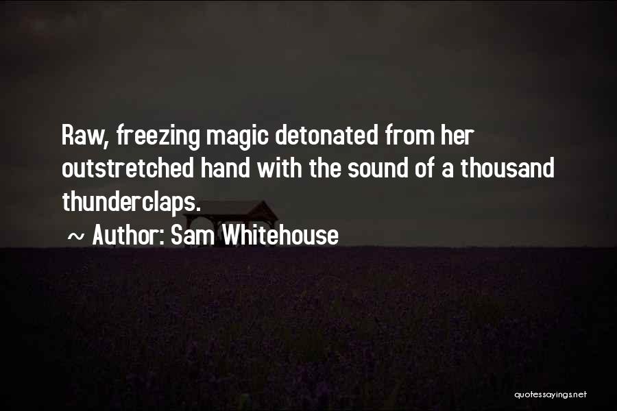 Sam Whitehouse Quotes 1683599