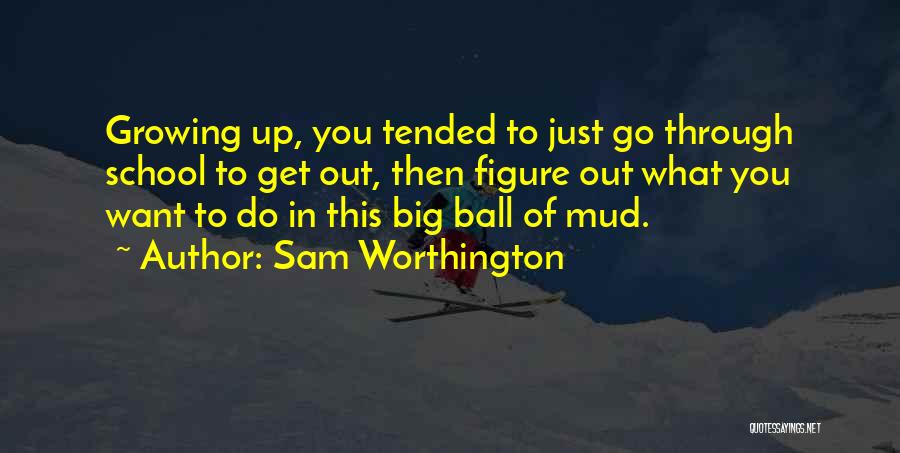 Sam Worthington Quotes 1458138