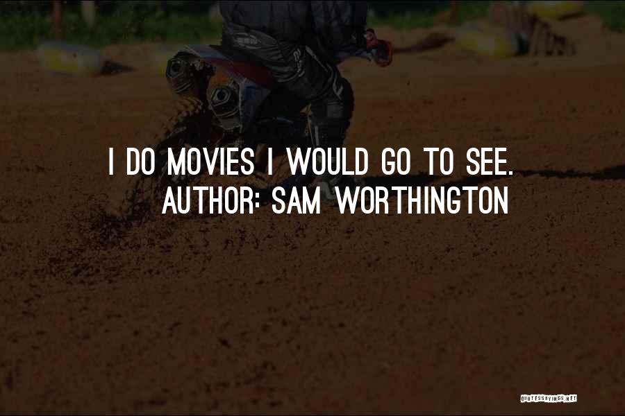 Sam Worthington Quotes 1598269