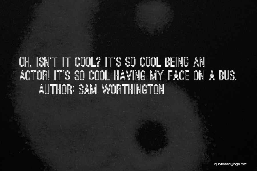 Sam Worthington Quotes 182131