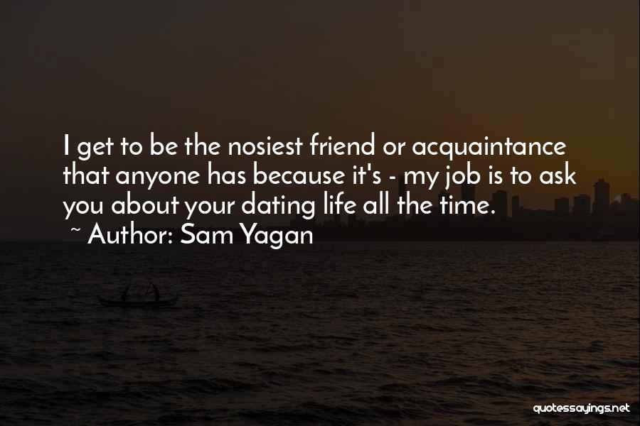 Sam Yagan Quotes 1629443