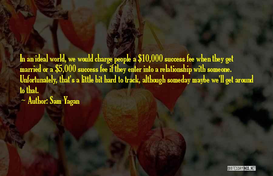 Sam Yagan Quotes 1673024