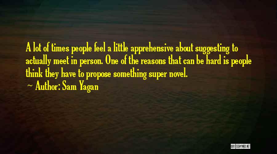 Sam Yagan Quotes 615166