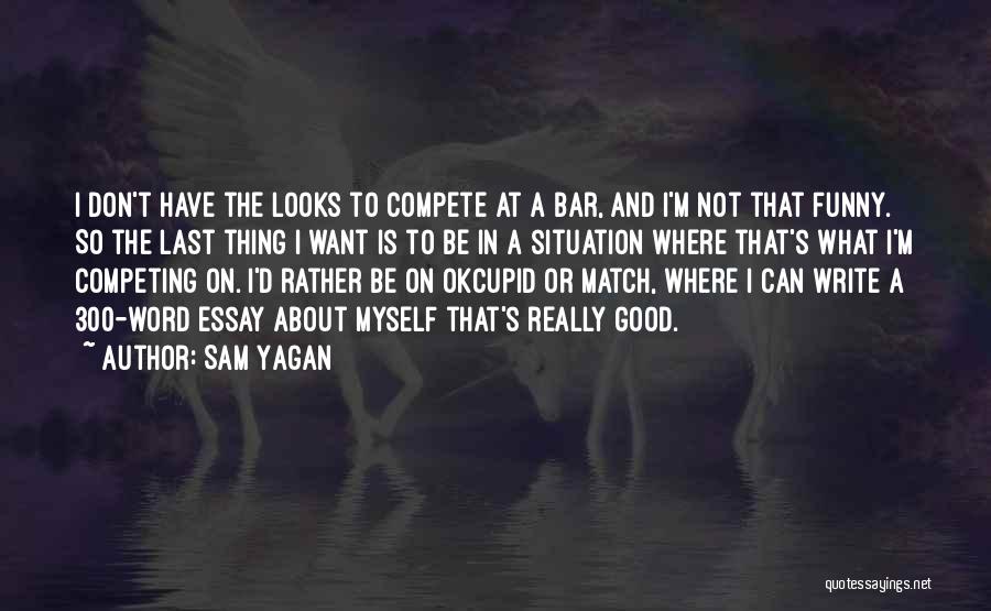 Sam Yagan Quotes 867293