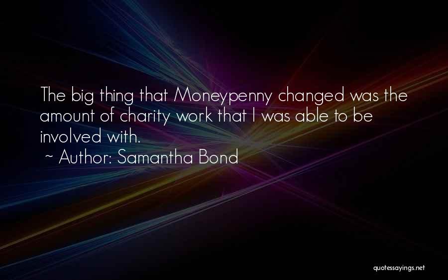 Samantha Bond Quotes 1746080