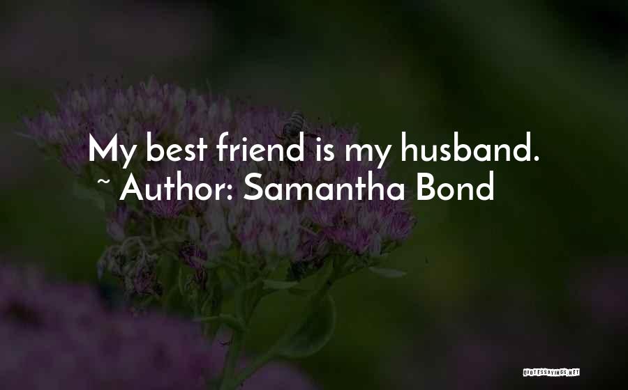 Samantha Bond Quotes 641966
