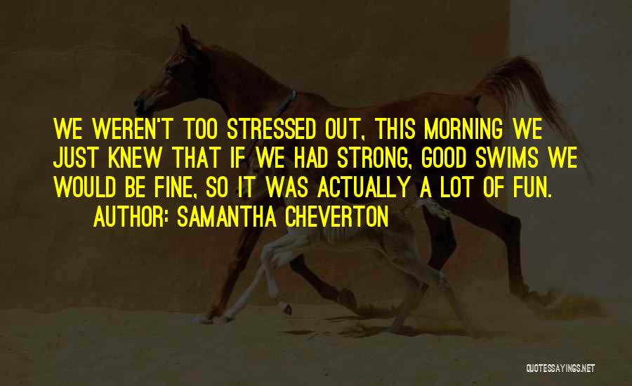 Samantha Cheverton Quotes 1041476