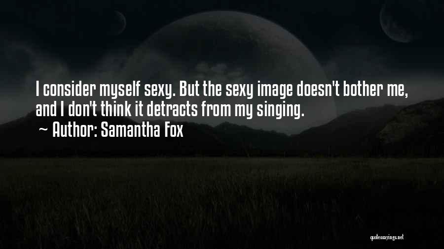 Samantha Fox Quotes 1154005