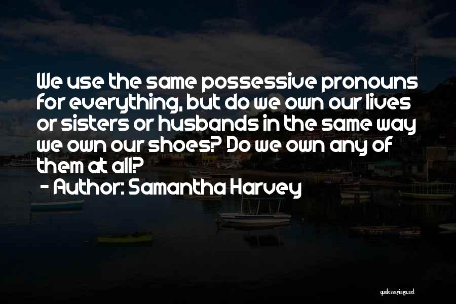 Samantha Harvey Quotes 1644703
