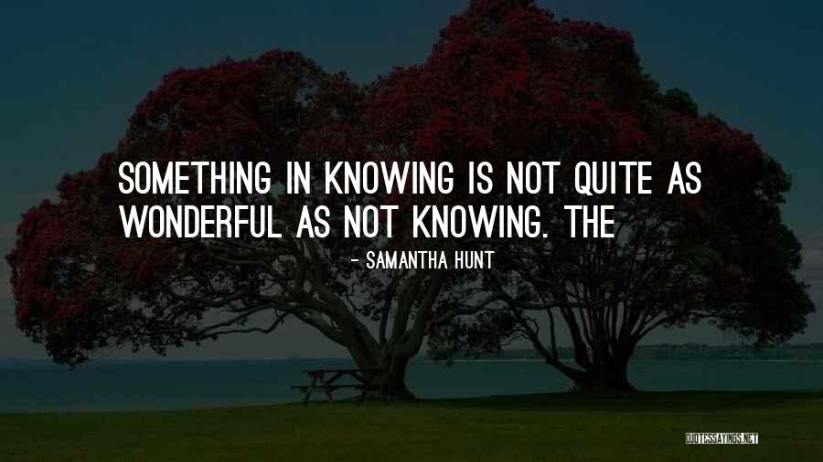 Samantha Hunt Quotes 1859112 Samantha Hunt Quotes 1859112