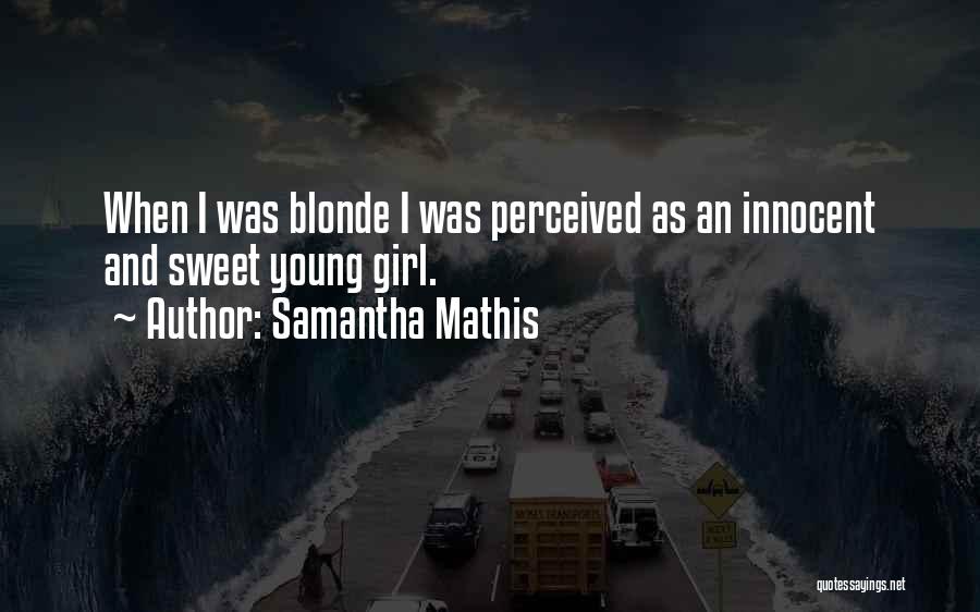 Samantha Mathis Quotes 298729