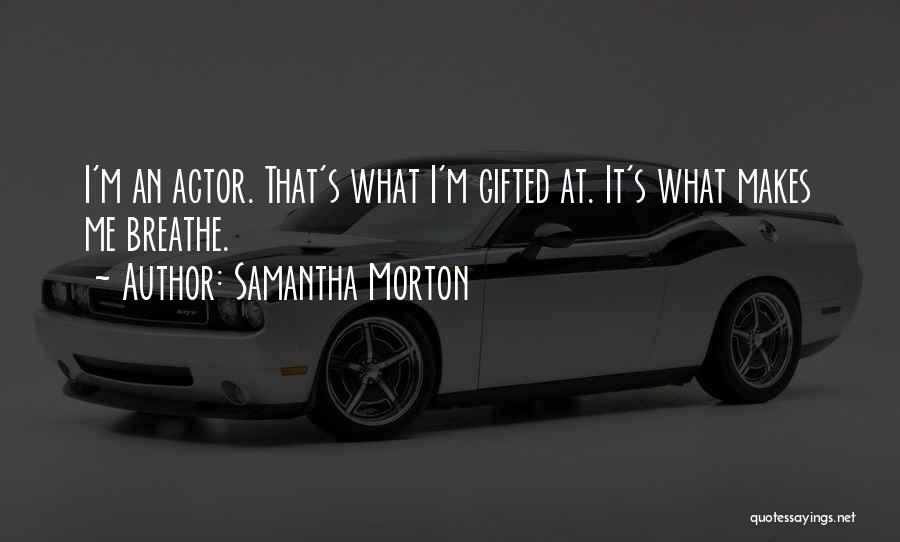 Samantha Morton Quotes 1603480