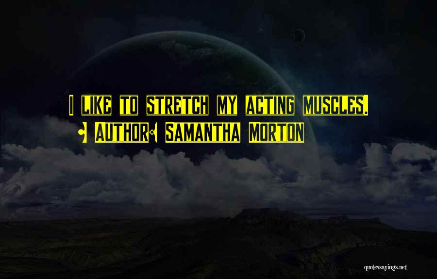 Samantha Morton Quotes 1634815