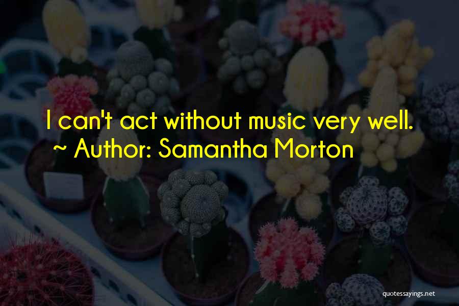 Samantha Morton Quotes 2110985