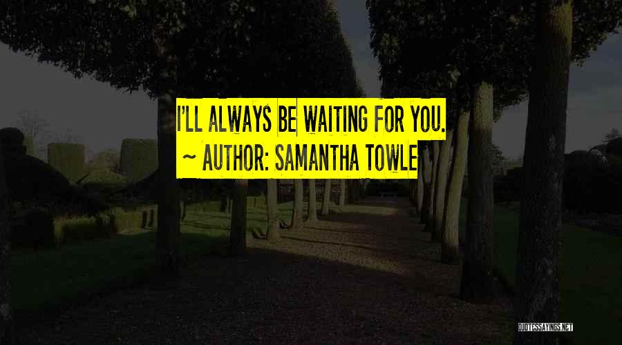 Samantha Towle Quotes 1353099