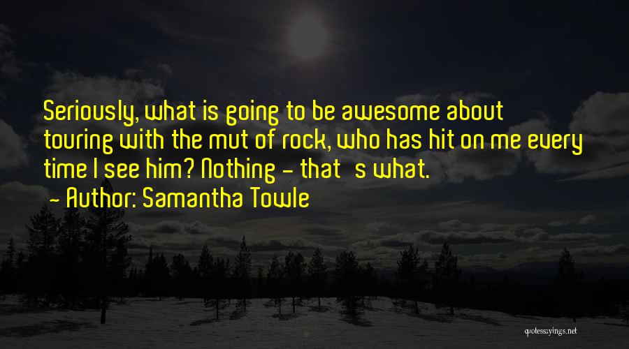 Samantha Towle Quotes 476469