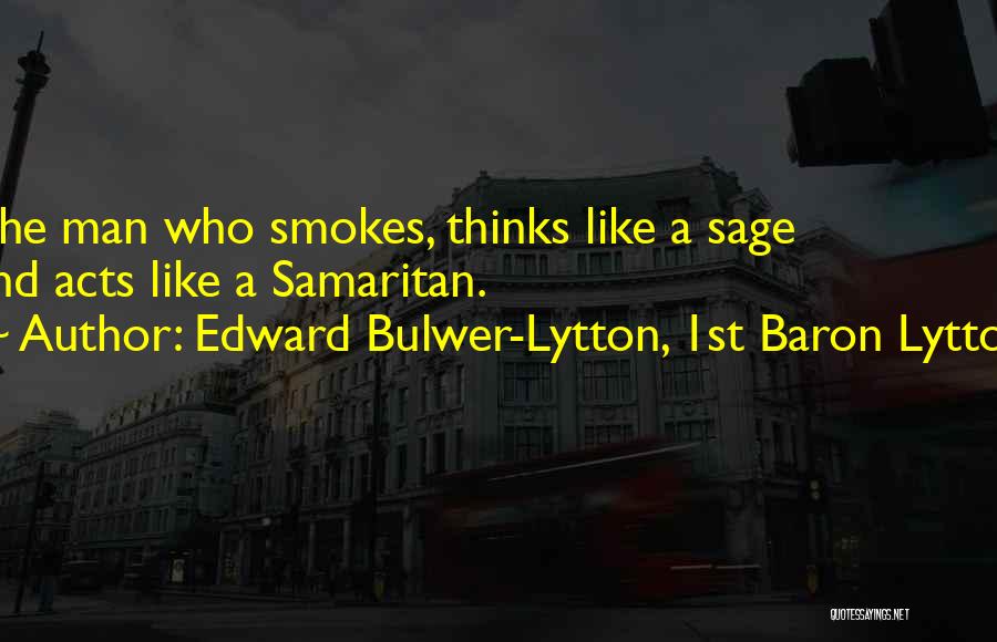 Samaritan Quotes By Edward Bulwer-Lytton, 1st Baron Lytton