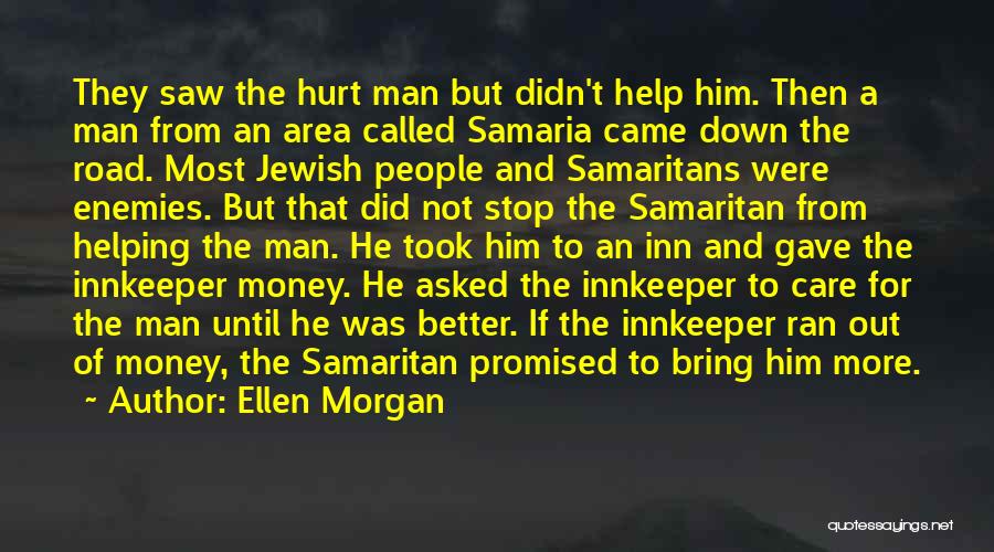 Samaritans Quotes By Ellen Morgan