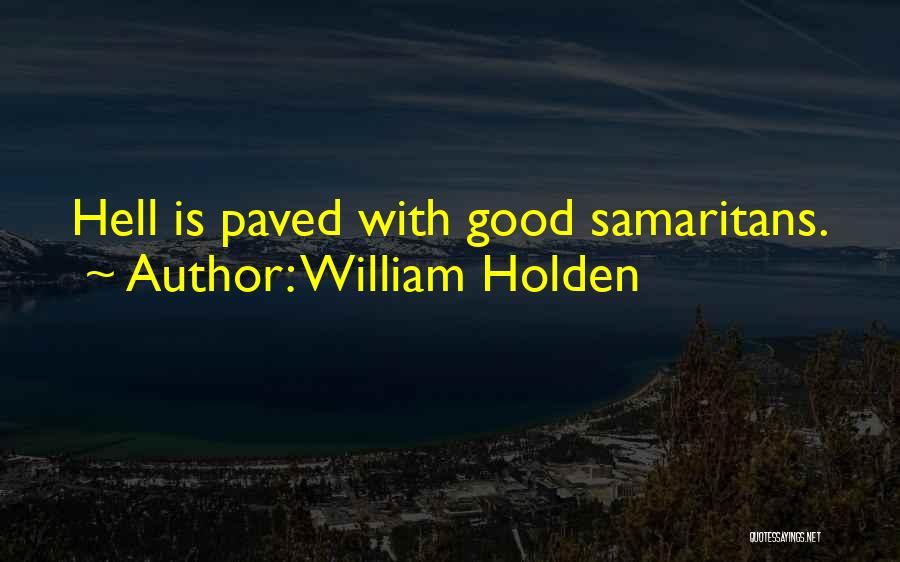 Samaritans Quotes By William Holden