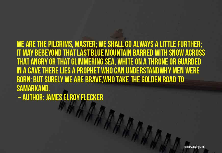 Samarkand Quotes By James Elroy Flecker