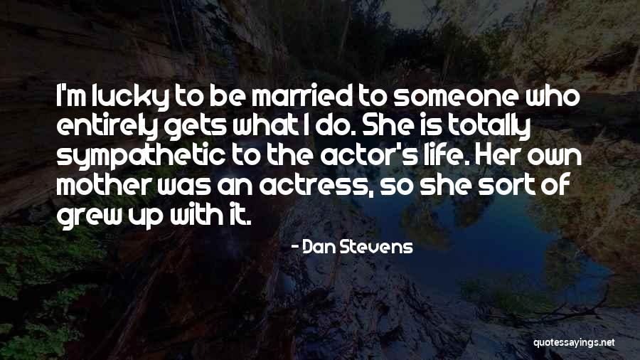 Samarpita Ray Quotes By Dan Stevens Samarpita Ray Quotes By Dan Stevens
