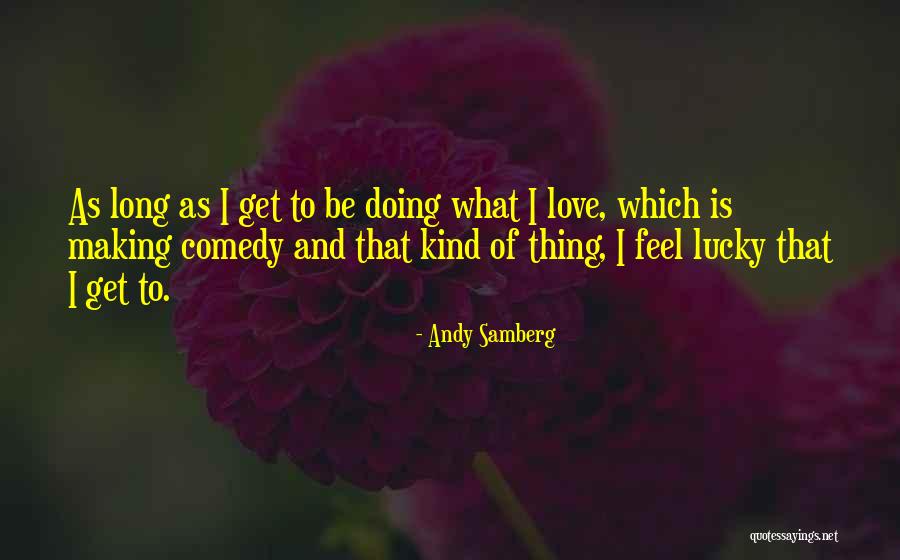 Samberg Andy Quotes By Andy Samberg Samberg Andy Quotes By Andy Samberg