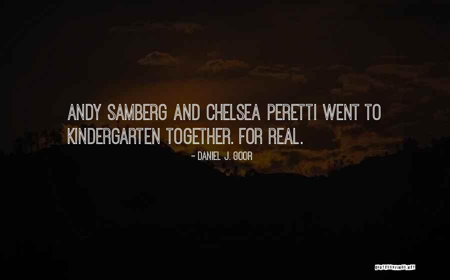 Samberg Andy Quotes By Daniel J. Goor Samberg Andy Quotes By Daniel J. Goor