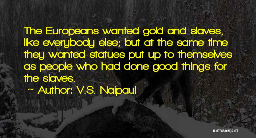 Same As Everybody Else Quotes By V.S. Naipaul