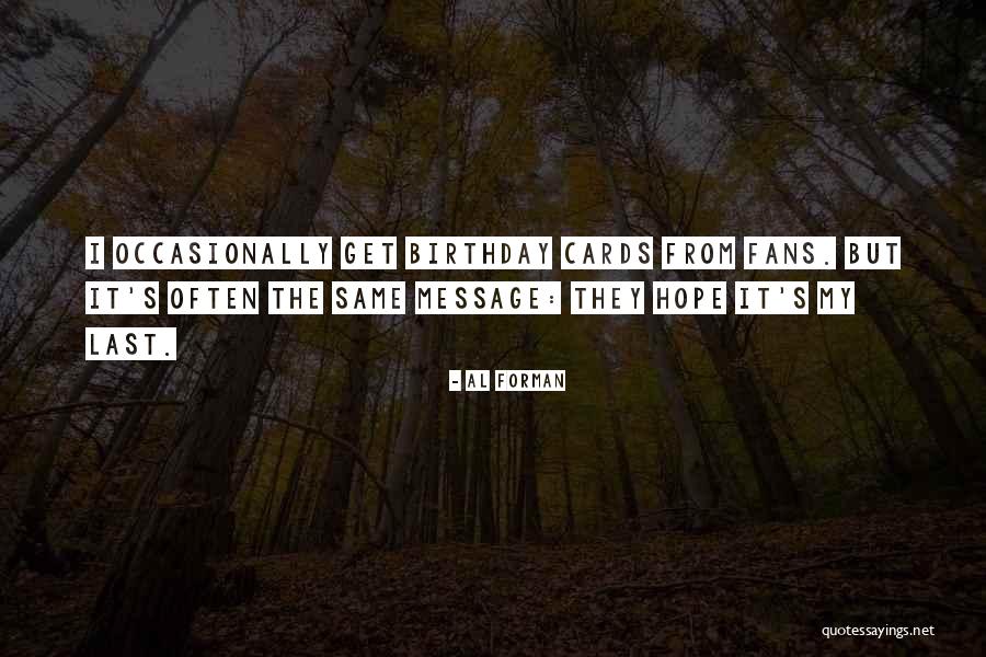 Same Birthday As Me Quotes By Al Forman Same Birthday As Me Quotes By Al Forman
