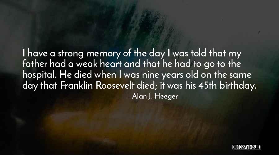 Same Birthday As Me Quotes By Alan J. Heeger Same Birthday As Me Quotes By Alan J. Heeger