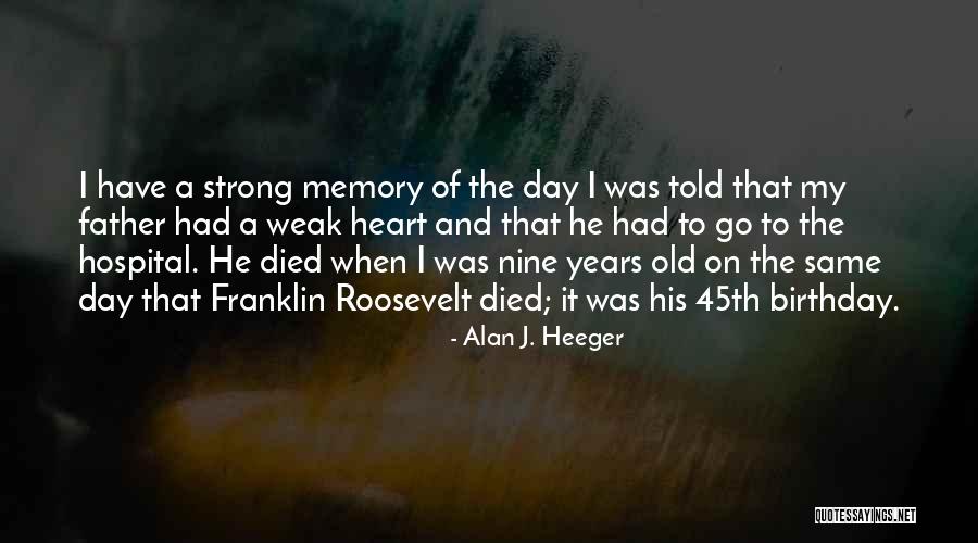 Same Birthday As Me Quotes By Alan J. Heeger