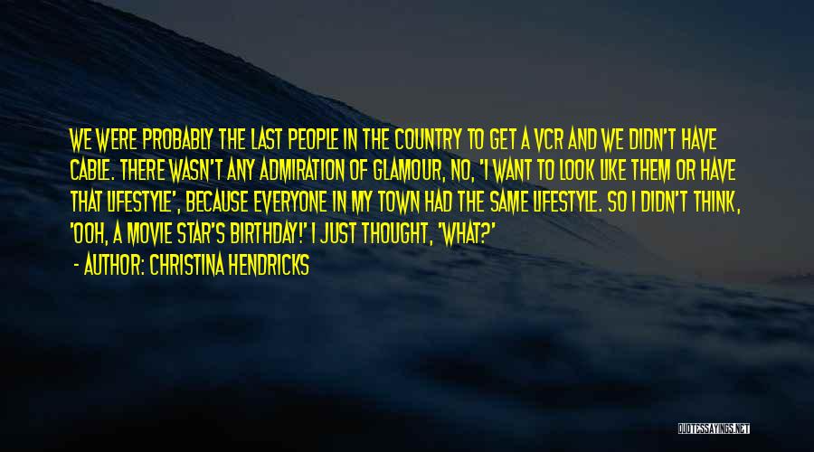 Same Birthday As Me Quotes By Christina Hendricks