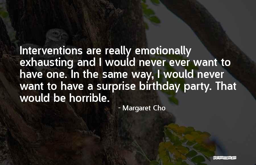 Same Birthday As Me Quotes By Margaret Cho