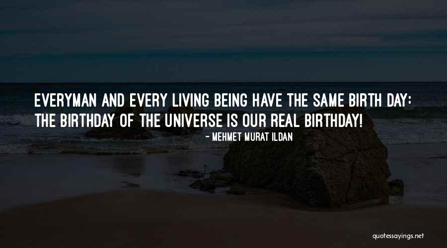 Same Birthday As Me Quotes By Mehmet Murat Ildan