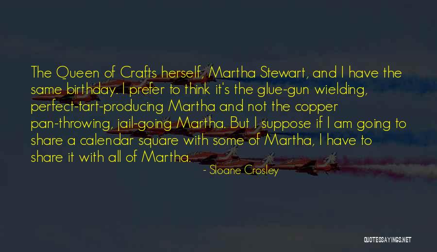 Same Birthday As Me Quotes By Sloane Crosley Same Birthday As Me Quotes By Sloane Crosley