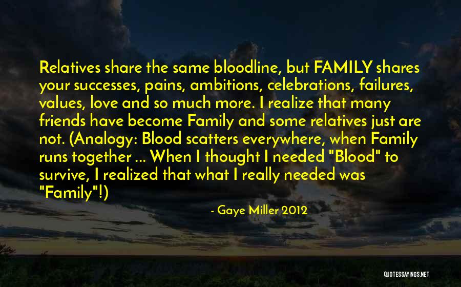 Same Blood Family Quotes By Gaye Miller 2012 Same Blood Family Quotes By Gaye Miller 2012