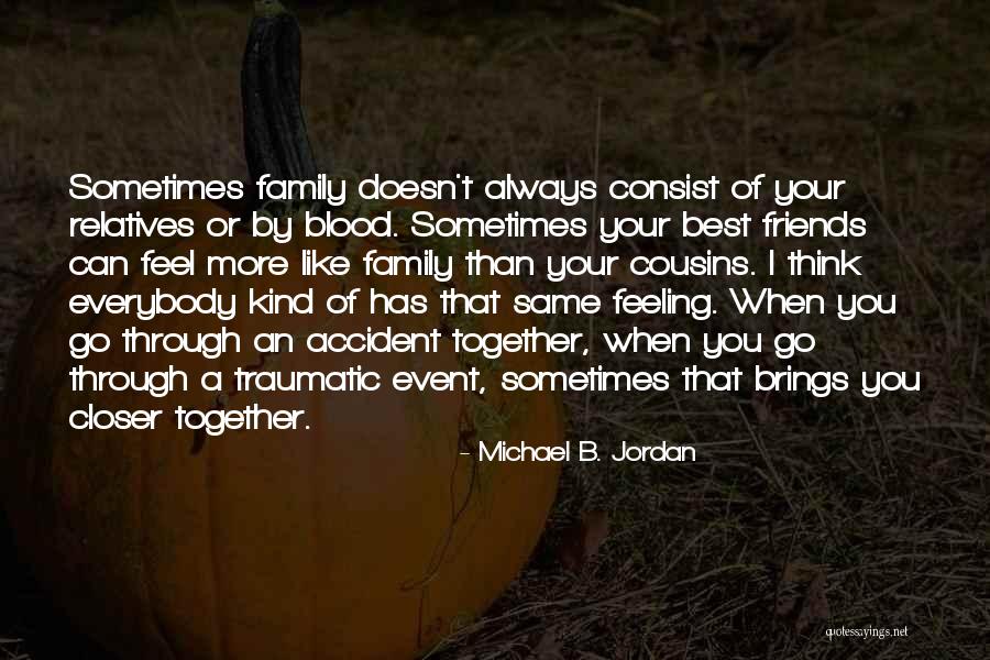 Same Blood Family Quotes By Michael B. Jordan Same Blood Family Quotes By Michael B. Jordan
