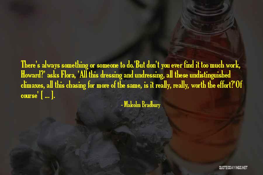 Same Effort Quotes By Malcolm Bradbury Same Effort Quotes By Malcolm Bradbury